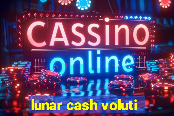 lunar cash voluti